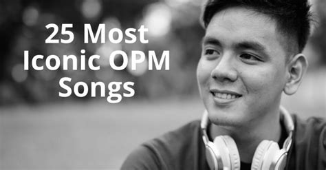 25 Iconic OPM Songs: A Journey Through Filipino Music .
